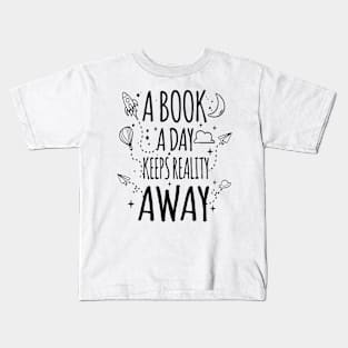 A Book A Day Keeps Reality Away Lovers Kids T-Shirt